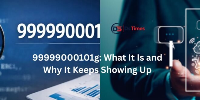 99999000101g: What It Is and Why It Keeps Showing Up