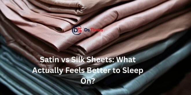 Satin vs Silk Sheets: What Actually Feels Better to Sleep On?