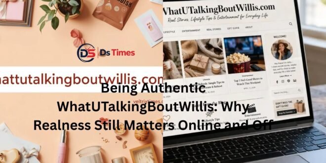 being authentic whatutalkingboutwillis