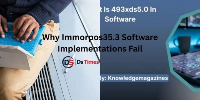 why immorpos35.3 software implementations fail