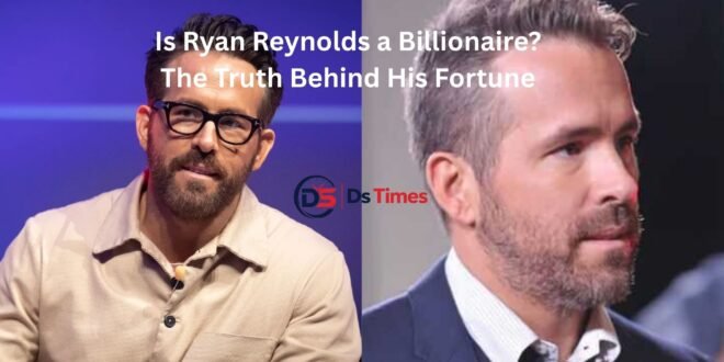 is ryan reynolds a billionaire