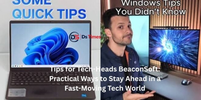 tips for tech-heads beaconsoft